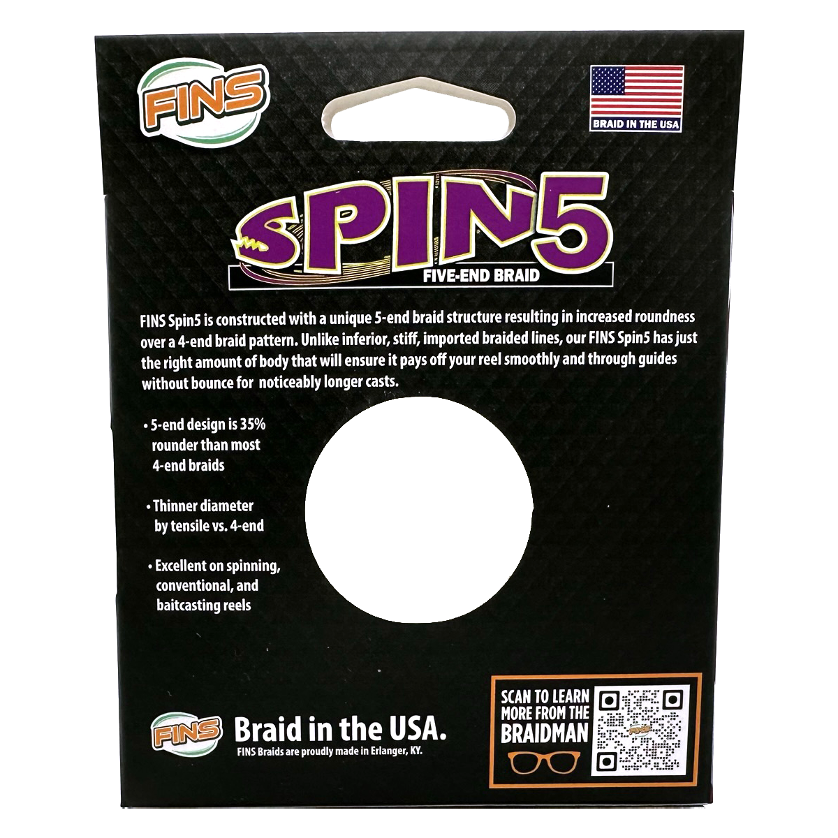 FINS Spin5 is constructed with a unique 5-end braid structure resulting in increased roundness over a 4-end braid pattern. Unlike inferior, stiff, imported braided lines, our FINS Spin5 has just the right amount of body that will ensure it pays off your reel smoothly and through guides without bounce for noticeably longer casts.