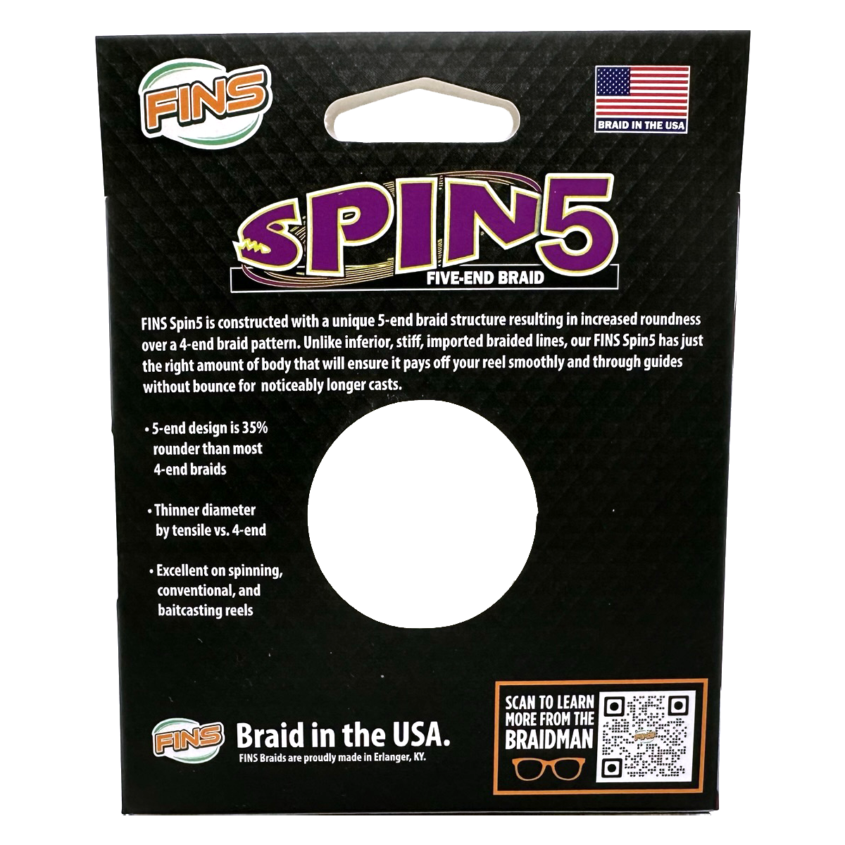 FINS Spin5 is constructed with a unique 5-end braid structure resulting in increased roundness over a 4-end braid pattern. Unlike inferior, stiff, imported braided lines, our FINS Spin5 has just the right amount of body that will ensure it pays off your reel smoothly and through guides without bounce for noticeably longer casts. 